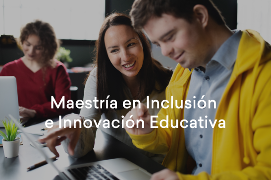 maestria-inclusion-e-innovacion-educativa